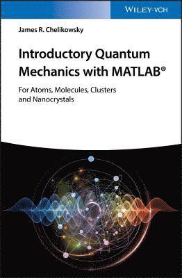 James R. Chelikowsky - Introductory Quantum Mechanics with MATLAB, Häftad