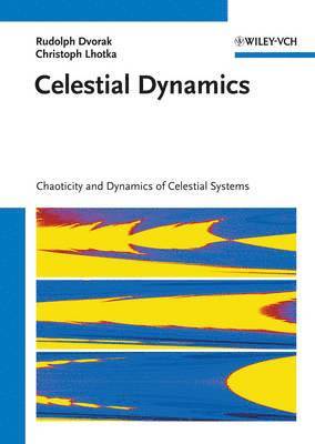 Rudolf Dvorak, Christoph Lhotka - Celestial Dynamics, Inbunden