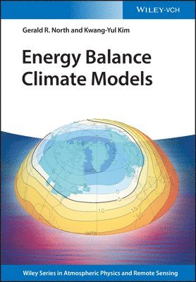 Gerald R. North, Kwang-Yul Kim - Energy Balance Climate Models, Inbunden