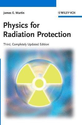 James E. Martin, James E. (University of Michigan) Martin - Physics for Radiation Protection, Inbunden