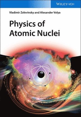 Vladimir Zelevinsky, Alexander Volya - Physics of Atomic Nuclei, Inbunden