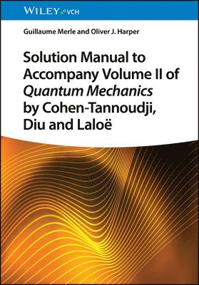 Solution Manual to Accompany Volume II of Quantum Mechanics by Cohen-Tannoudji, Diu and Lalo 1