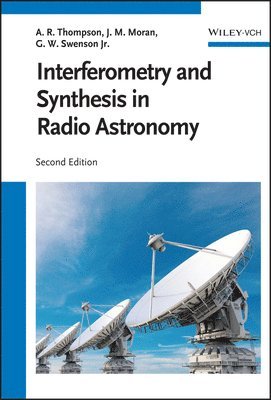 A. Richard Thompson, James M. Moran, George W. Swenson, A. Richard (National Radio Astronomy Observatory) Thompson, James M. (Harvard-Smithsonian Center for Astrophysics) Moran, Jr. (University of Illinois at Urbana-Champaign) Swenson, George W. - Interferometry and Synthesis in Radio Astronomy, Inbunden