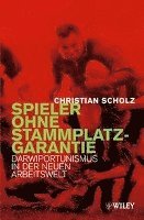 Christian Scholz - Spieler ohne Stammplatzgarantie: Darwiportunismus in der neuen Arbeitswelt, Inbunden