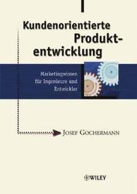 bokomslag Kundenorientierte Produktentwicklung: Marketingwissen für Ingenieure und En