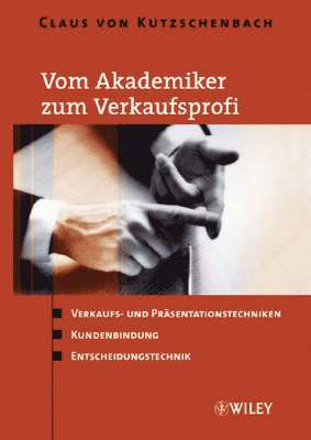 Vom Akademiker zum Verkaufsprofi: Verkaufs- und Präsentationstechniken, Kun
