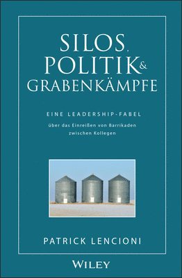 Patrick M. Lencioni - Silos, Politik & Grabenkämpfe, Inbunden