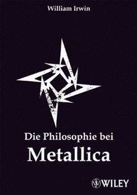 bokomslag Die Philosophie bei Metallica