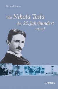 bokomslag Wie Nikola Tesla das 20. Jahrhundert erfand