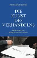 Die Kunst des Verhandelns - Motive erkennen - erfolgreich kommunizieren 1