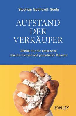 bokomslag Aufstand der Verkaufer - Abhilfe fur die Notorische Unentschlossenheit Potenzieller Kunden