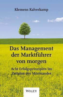 bokomslag Das Management der Marktfuhrer von Morgen - Acht Erfolgsprinzipien im Zeitalter des Miteinander