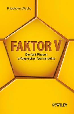 bokomslag Faktor V - Die Funf Phasen Erfolgreichen Verhandelns