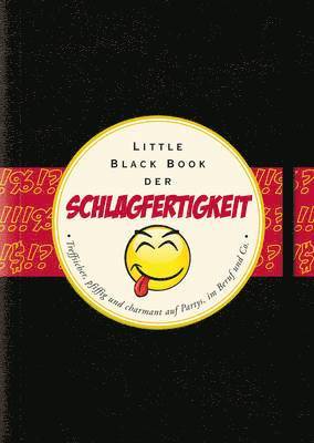 Das Little Black Book der Schlagfertigkeit - Treffsicher, pfiffig und charmant auf Partys, in Beruf und Co. 1