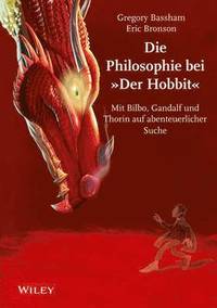 bokomslag Die Philosophie bei 'Der Hobbit' - Mit Bilbo, Gandalf und Thorin auf Abenteuerlicher Suche