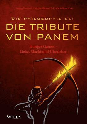 bokomslag Die Philosophie bei 'Die Tribute von Panem' - Hunger Games - Liebe, Macht und UEberleben