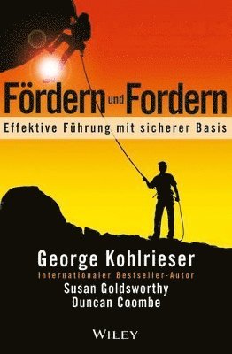 George Kohlrieser, Susan Goldsworthy, Duncan Coombe - Fördern und Fordern, Inbunden