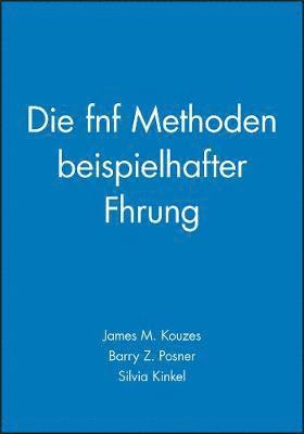bokomslag Die fünf Methoden beispielhafter Führung