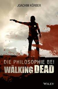 bokomslag Die Philosophie bei 'The Walking Dead'