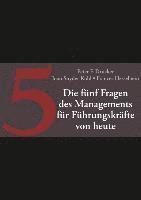 Peter F. Drucker, Joan Snyder Kuhl, Frances Hesselbein, Frances (Chairman of the Board of Governors Peter F. Drucker Foundation for Nonprofit Management in New York City) Hesselbein - Die fünf Fragen des Managements für Führungskräfte von heute, Inbunden