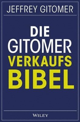 Jeffrey Gitomer, Birgit Reit, author of <b>The Sales Bible</b>) Gitomer, Jeffrey (the modern leader of salesmanship - Die Gitomer-Verkaufsbibel, Häftad