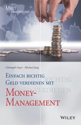 Christoph Geyer, Michael Jung - Einfach richtig Geld verdienen mit Money-Management, Häftad
