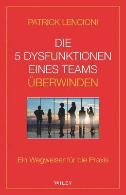 bokomslag Die 5 Dysfunktionen eines Teams berwinden