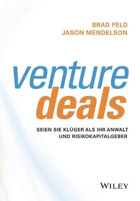 Brad Feld, Jason Mendelson, Florian Kreis - Venture Deals, Inbunden