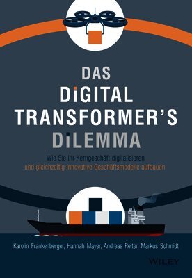 Karolin Frankenberger, Hannah Mayer, Andreas Reiter, Markus Schmidt - Das Digital Transformer's Dilemma, Inbunden