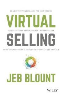 bokomslag Virtual Selling - Der definitive Leitfaden fur die Nutzung videobasierter Technologie und virtueller Kommunikationskanale fur den erfolgreichen Verkauf
