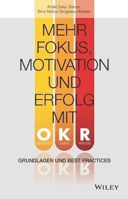 André Daiyû Steiner, Erno Marius Obogeanu-Hempel - Mehr Fokus, Motivation und Erfolg mit OKR, Inbunden