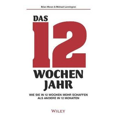 bokomslag Das 12-Wochen-Jahr: Wie Sie in 12 Wochen mehrschaffenals andere in 12 Monaten