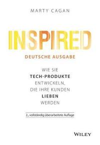 bokomslag Inspired - deutsche Ausgabe 2e - Wie Sie Tech-Produkte entwickeln, die Ihre Kunden lieben werden