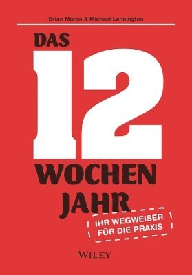 bokomslag Das 12-Wochen-Jahr: Ihr Leitfaden für die Praxis