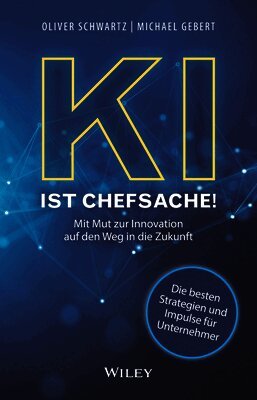 Oliver Schwartz, Michael Gebert - KI ist Chefsache!, Inbunden