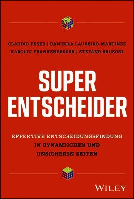 Claudio Feser, Daniella Laureiro-Martinez, Karolin Frankenberger, Stefano Brusoni - Super-Entscheider, Inbunden