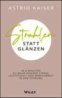 Astrid Kaiser - Strahlen statt Glänzen, Inbunden