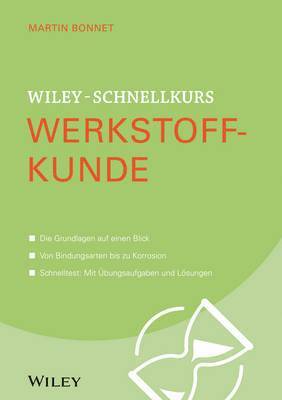 Martin Bonnet - Wiley-Schnellkurs Werkstoffkunde, Häftad