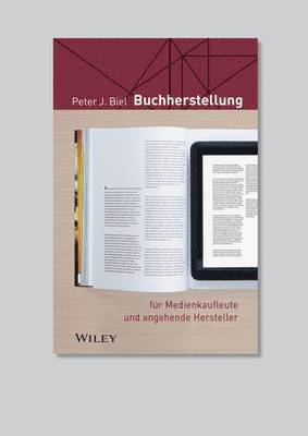 Peter J. Biel - Buchherstellung für Medienkaufleute und Angehende Hersteller, Häftad