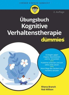 Rhena Branch, Rob Willson, Rhena (The Priory Clinic) Branch, Rob (The Priory Clinic) Willson - Übungsbuch Kognitive Verhaltenstherapie für Dummies, Häftad