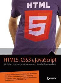 bokomslag HTML5, CSS3 and JavaScript - Websites und Apps mit den neuen Standards entwickeln