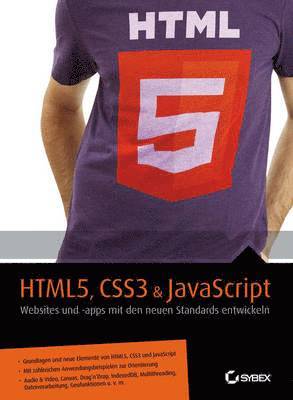 HTML5, CSS3 and JavaScript - Websites und Apps mit den neuen Standards entwickeln 1