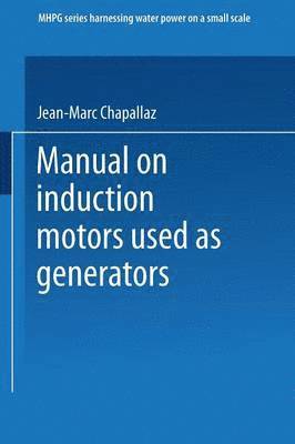 Jean-Marc Chapallaz, Jacques Dos Ghali, Peter Eichenberger, Gerhard Fischer - Manual on Induction Motors Used as Generators, Häftad