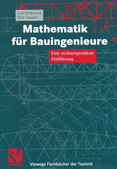 Josef Biehounek, Dirk Schmidt, Josef Biehounek, Dirk Schmidt - Mathematik für Bauingenieure, Häftad