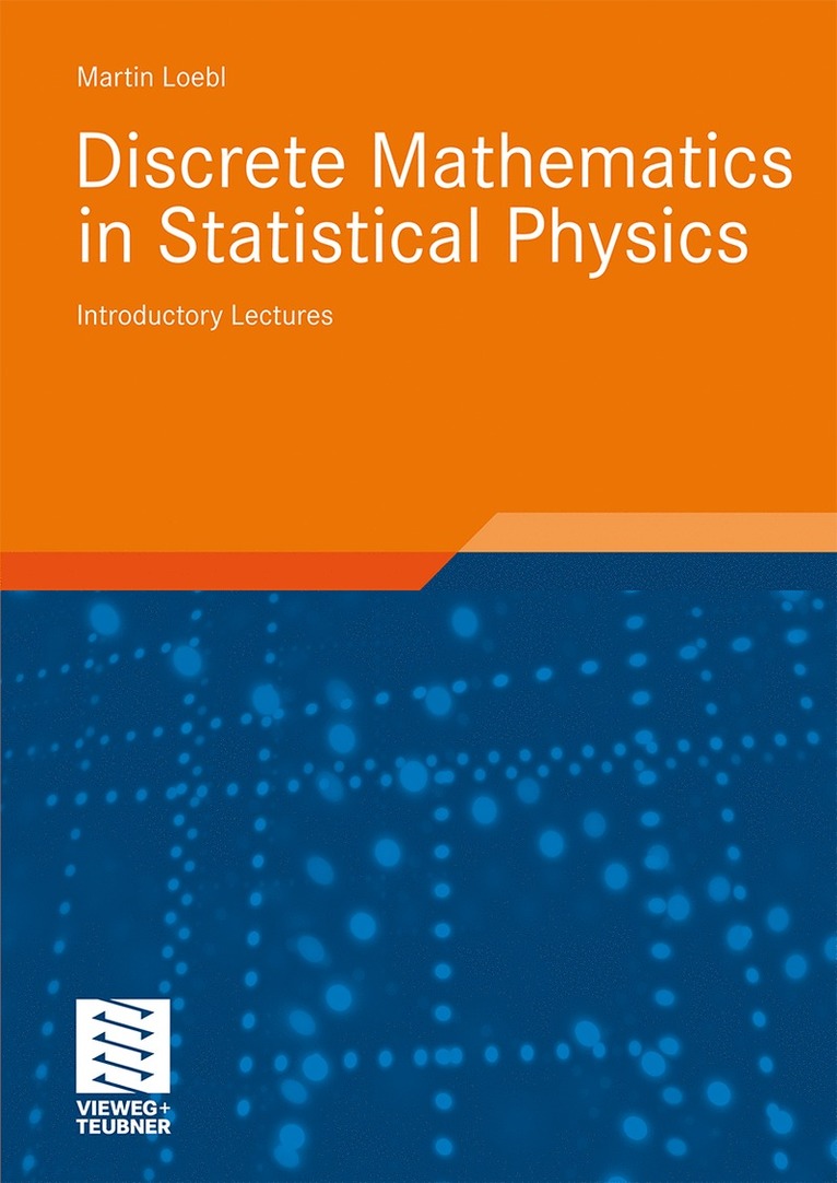 Martin Loebl - Discrete Mathematics in Statistical Physics, Häftad