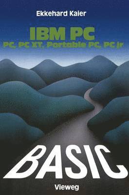Ekkehard Kaier - BASIC-Wegweiser für IBM PC, PC XT, Portable PC und PCjr, Häftad