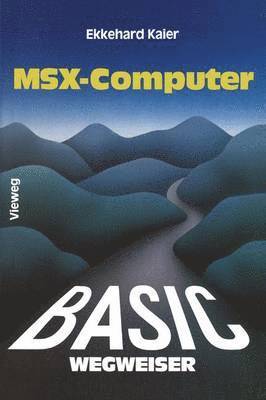 Ekkehard Kaier - BASIC-Wegweiser für MSX-Computer, Häftad