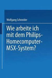 bokomslag Wie arbeite ich mit dem Philips Homecomputer MSX  System?