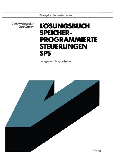 Günter Wellenreuther, Dieter Zastrow - Lösungsbuch Speicherprogrammierte Steuerungen SPS, Häftad