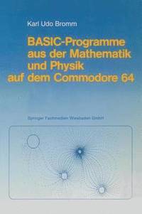 bokomslag BASIC-Programme aus der Mathematik und Physik auf dem Commodore 64